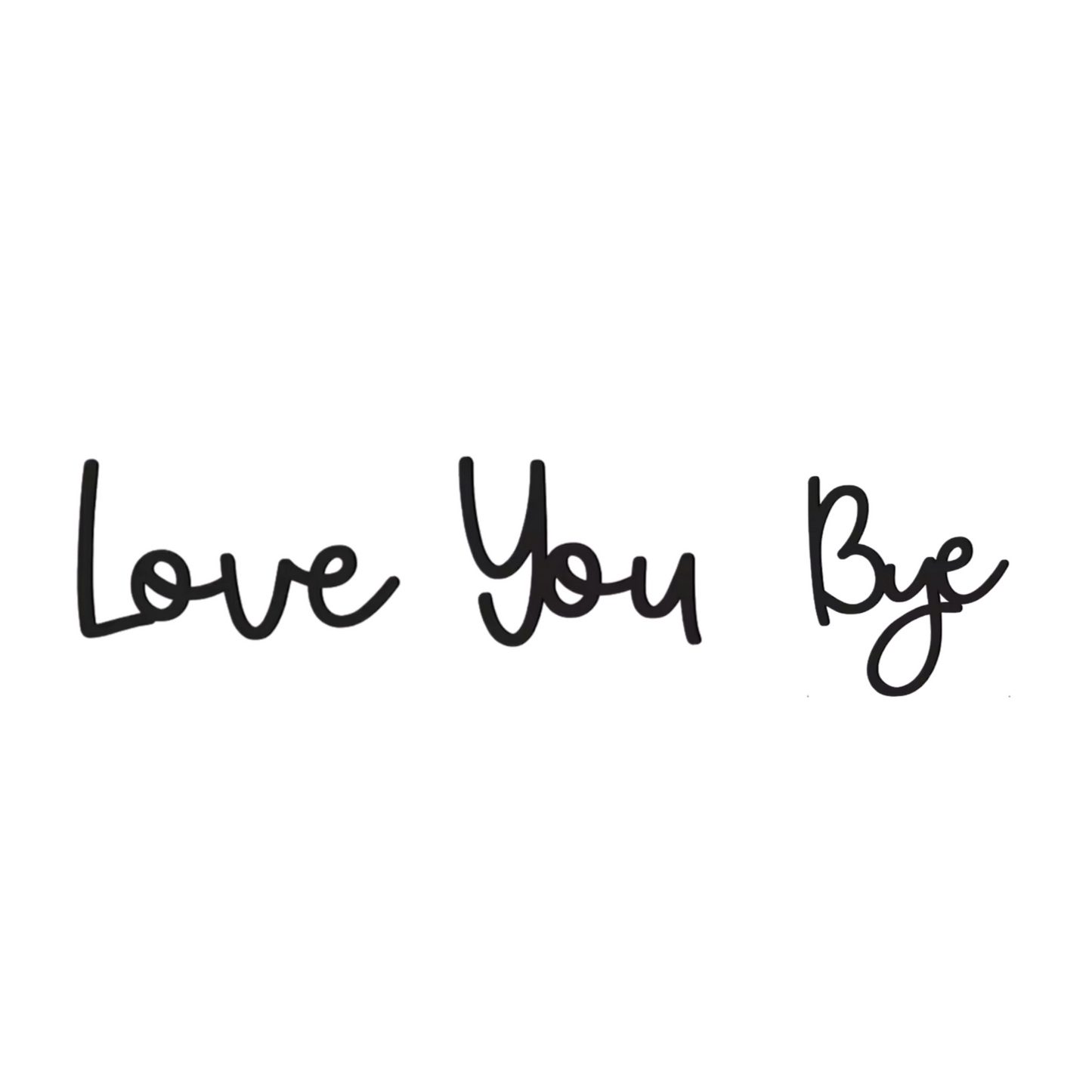 Love You Bye - Schriftzug